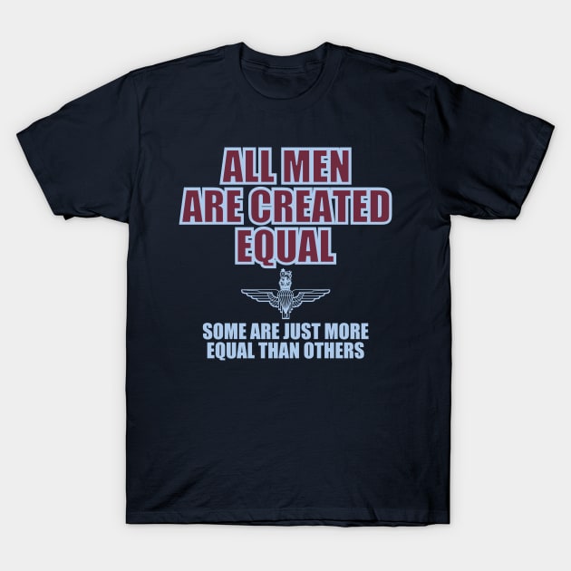 Parachute Regiment - All Men Are Created Equal T-Shirt by Firemission45